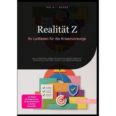 Realität Z: Ihr Leitfaden für die Krisenvorsorge, Taschenbuch von Ino A.I. Saage, Epubli, 978-3-565-53344-2