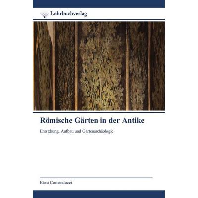 Römische Gärten in der Antike, Taschenbuch von Elena Comanducci, Lehrbuchverlag