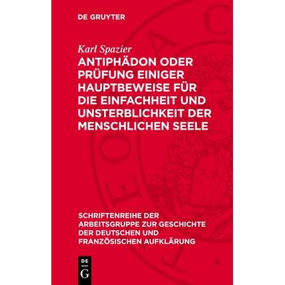 Antiphädon oder Prüfung einiger Hauptbeweise für die Einfachheit und Unsterblichkeit der menschlichen Seele, Gebundene Ausgabe von Karl Spazier, De
