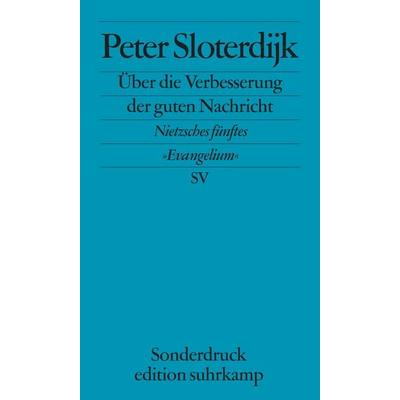 Über die Verbesserung der guten Nachricht, Taschenbuch von Peter Sloterdijk, Suhrkamp, 978-3-518-06615-7