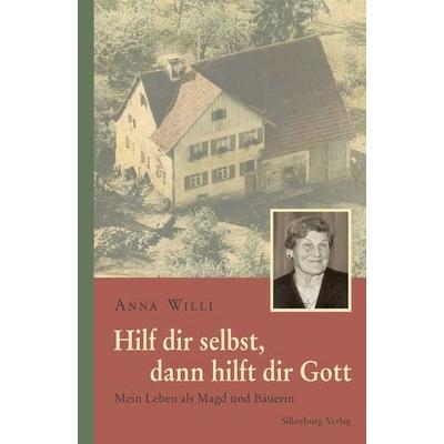 Hilf dir selbst, dann hilft dir Gott, Gebundene Ausgabe von Anna Willi, Silberburg, 978-3-87407-652-4