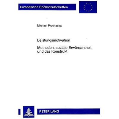 Leistungsmotivation- Methoden, soziale Erwünschtheit und das Konstrukt, Taschenbuch von Michael Prochaska, Peter Lang GmbH, Internationaler Verlag der