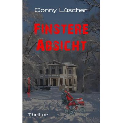 Finstere Absicht, Taschenbuch von Conny Lüscher, RulSuspense Verlag, 978-3-9525662-5-1