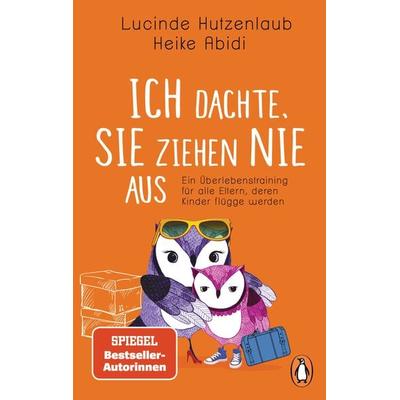 Ich dachte, sie ziehen nie aus, Taschenbuch von Lucinde Hutzenlaub,Heike Abidi, Penguin, 978-3-328-10408-7