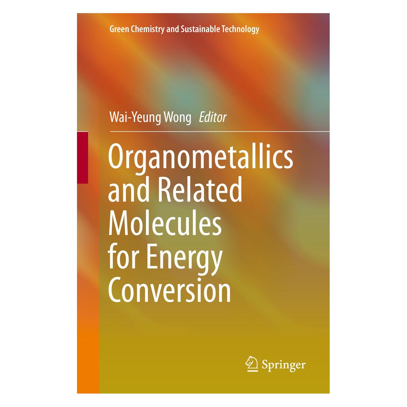 Springer Organometallics and Related Molecules for Energy Conversion (Englisch, Hardcover, Wai-Yeung Wong) (9783662460535)
