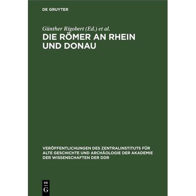 Die Römer an Rhein und Donau, Gebundene Ausgabe von , De Gruyter, 978-3-11-259219-9