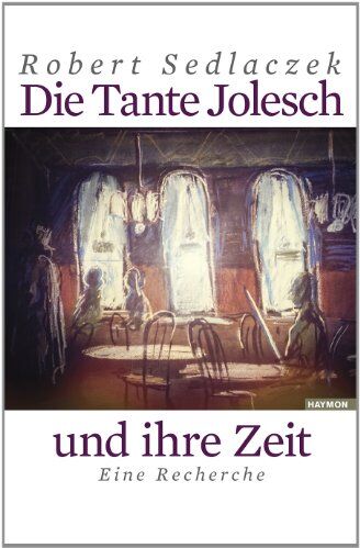 Robert Sedlaczek - Die Tante Jolesch und ihre Zeit. Eine Recherche - Preis vom 06.10.2026 07:26:00 h