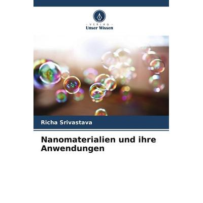 Nanomaterialien und ihre Anwendungen, Taschenbuch von Richa Srivastava, Verlag Unser Wissen, 978-620-5-36043-9