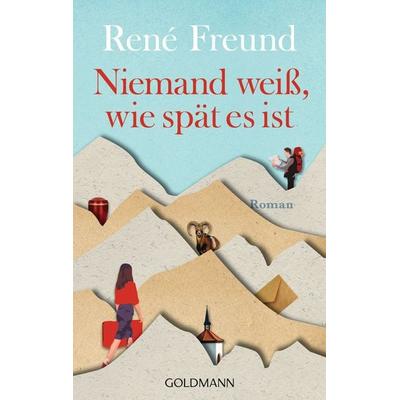 Niemand weiß, wie spät es ist, Taschenbuch von René Freund, Goldmann