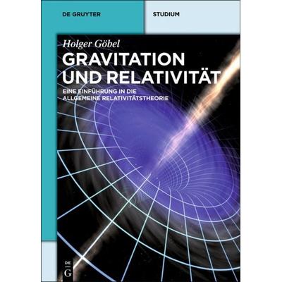 Gravitation und Relativität, Taschenbuch von Holger Göbel, De Gruyter, 978-3-11-034426-4