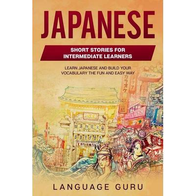 Japanese Short Stories for Intermediate Learners, Taschenbuch von Language Guru, Language Mastery Publishing, 978-1-950321-42-1