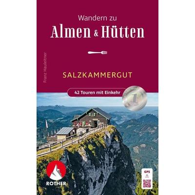 ROTHER Wanderbuch Wandern zu Almen & Hütten - Salzkammergut, Taschenbuch von Franz Hauleitner, Rother Bergverlag, 978-3-7633-3421-6