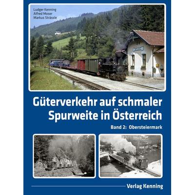Güterverkehr auf schmaler Spurweite in Österreich, Gebundene Ausgabe von Ludger Kenning,Alfred Moser,Markus Strässle, Kenning, L, 978-3-944390-23-9