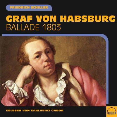 Graf von Habsburg - Friedrich Schiller, Audio, 9783991607304