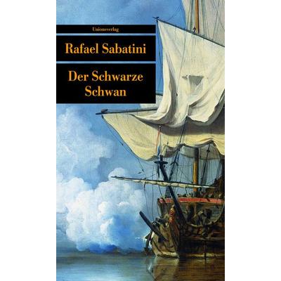 Der Schwarze Schwan, Taschenbuch von Rafael Sabatini, Unionsverlag, 978-3-293-20529-1