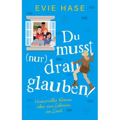 Du musst (nur) dran glauben!, Taschenbuch von Evie Hase, BoD – Books on Demand, 978-3-695-13903-3