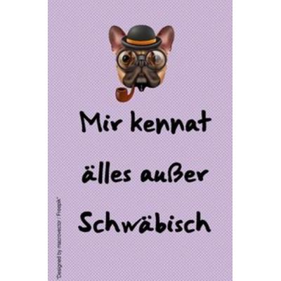 Sprüche Notizbücher / Lustiges blanko Schwäbische Sprüche Notizbuch,Businessplaner, Geschenkidee für Mann, Frau und Kind, Taschenbuch von Notizbuch
