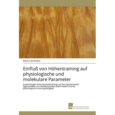 Einfluß von Höhentraining auf physiologische und molekulare Parameter, Taschenbuch von Markus de Marées, Südwestdeutscher Verlag für