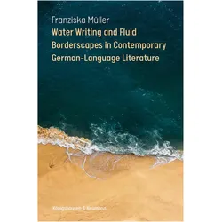 Water Writing and Fluid Borderscapes in Contemporary German-Language Literature, Sprachbücher von Franziska Müller
