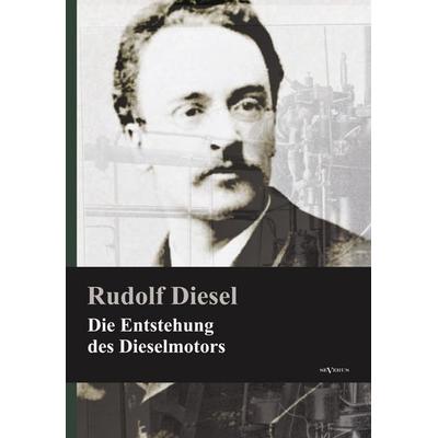 Diesel, R: Entstehung des Dieselmotors, Gebundene Ausgabe von Rudolf Diesel, Severus Verlag, 978-3-86347-263-4