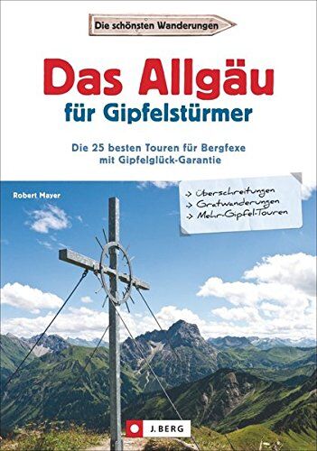 Robert Mayer - Wanderführer Allgäu: Das Allgäu für Gipfelstürmer. Die 35 schönsten Touren mit Gipfelglück-Garantie. Wandern im Allgäu. Das Beste fürs Tourenbuch: Jubiläumsweg, Krottenkopf, Hochvogel, Rubihorn - Preis vom 18.10.2026 19:22:15 h