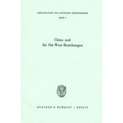 China und die Ost-West-Beziehungen., Taschenbuch von , Duncker & Humblot, 978-3-428-04954-7