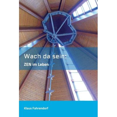 Wach da sein, Gebundene Ausgabe von Klaus Fahrendorf, Tredition, 978-3-7482-6105-6