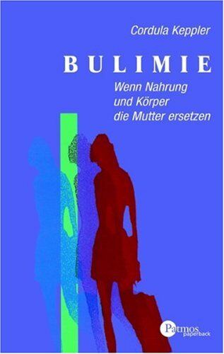 Cordula Keppler - Bulimie: Wenn Nahrung und Körper die Mutter ersetzen - Preis vom 09.10.2026 07:28:09 h