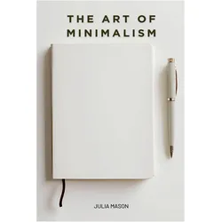 The Art of Minimalism, Ratgeber von Julia Mason