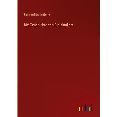 Die Geschichte von Djajalankara, Gebundene Ausgabe von Renward Brandstetter, Outlook, 978-3-368-38188-2