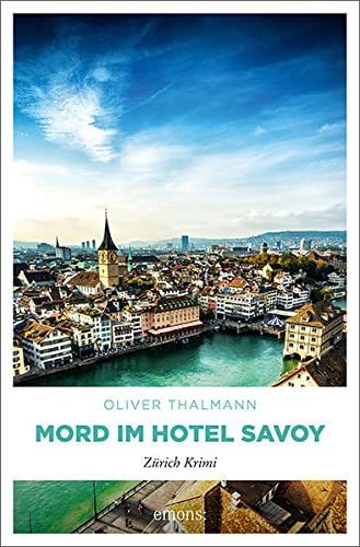 Oliver Thalmann - Mord im Hotel Savoy: Zürich Krimi - Preis vom 07.10.2026 11:45:10 h