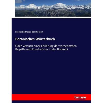 Botanisches Wörterbuch, Taschenbuch von Moritz Balthasar Borkhausen, Hansebooks, 978-3-7436-2245-6