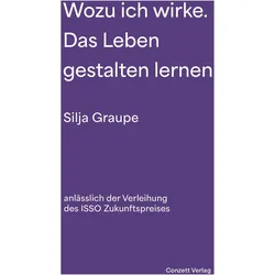 Wozu ich wirke. Das Leben gestalten lernen, Sachbücher von Silja Graupe