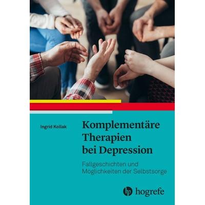 Komplementäre Therapien bei Depression, Taschenbuch von Ingrid Kollak, Hogrefe AG, 978-3-456-86234-7