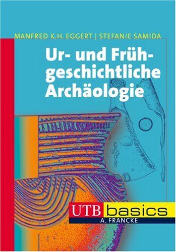 Eggert, Manfred K. H. - Ur- und Frühgeschichtliche Archäologie. UTB basics - Preis vom 16.10.2026 11:41:07 h