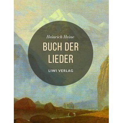 Buch der Lieder, Taschenbuch von Heinrich Heine, Liwi Literatur- Und Wissenschaftsverlag, 978-3-96542-320-6