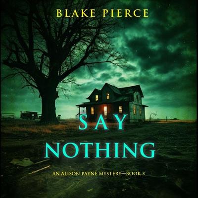 Say Nothing (An Alison Payne Suspense Thriller—Book Three) - Blake Pierce, Audio, 9798341587533