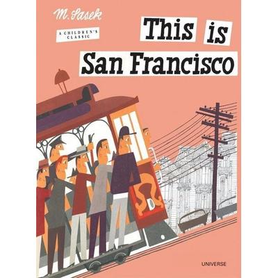 This Is San Francisco, Gebundene Ausgabe von Miroslav Sasek, Rizzoli US, 978-0-7893-0962-4