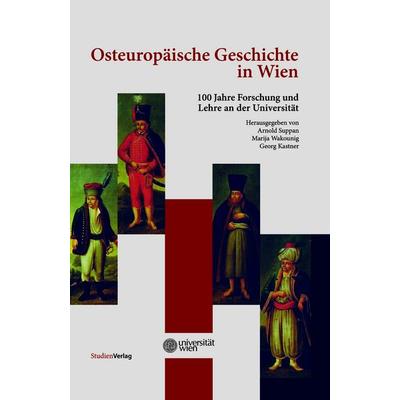 Osteuropäische Geschichte in Wien, Gebundene Ausgabe von Arnold Suppan,Marija Wakounig, Studien Verlag, 978-3-7065-4525-9
