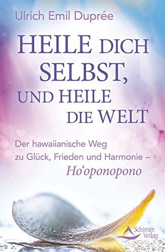 Duprée, Ulrich Emil - Heile dich selbst, und heile die Welt: Ho'oponopono: Der hawaiianische Weg, einfach und effektiv innere und äußere Konflikte zu lösen - Preis vom 02.10.2026 23:42:20 h