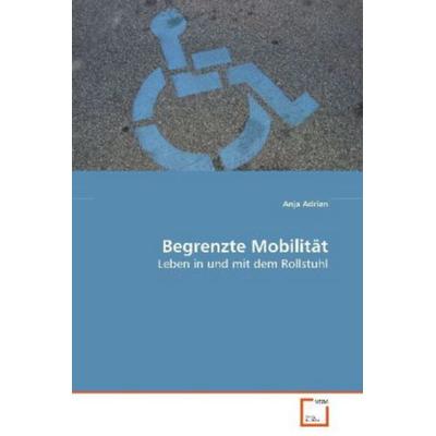 Adrian Anja: Begrenzte Mobilität, Taschenbuch von Anja Adrian, VDM, 978-3-639-06735-4