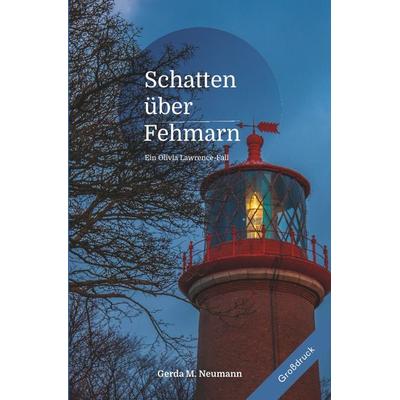Olivia Lawrence-Fälle [Großdruck] / Schatten über Fehmarn [Großdruck], Taschenbuch von Gerda M. Neumann, Epubli, 978-3-7450-6974-7