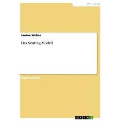 Das Scoring-Modell, Taschenbuch von Janine Weber, GRIN, 978-3-656-66120-7