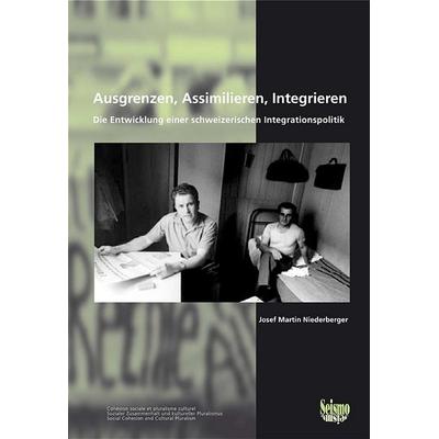 Ausgrenzen, Assimilieren, Integrieren, Taschenbuch von Josef M. Niederberger, Seismo Verlag, 978-3-03777-003-0