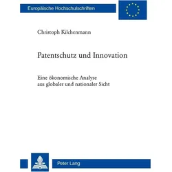 Patentschutz und Innovation, Fachbücher von Christoph Kilchenmann