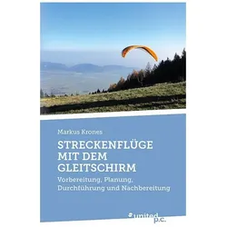 Streckenflüge Mit Dem Gleitschirm, Ratgeber von Markus Krones