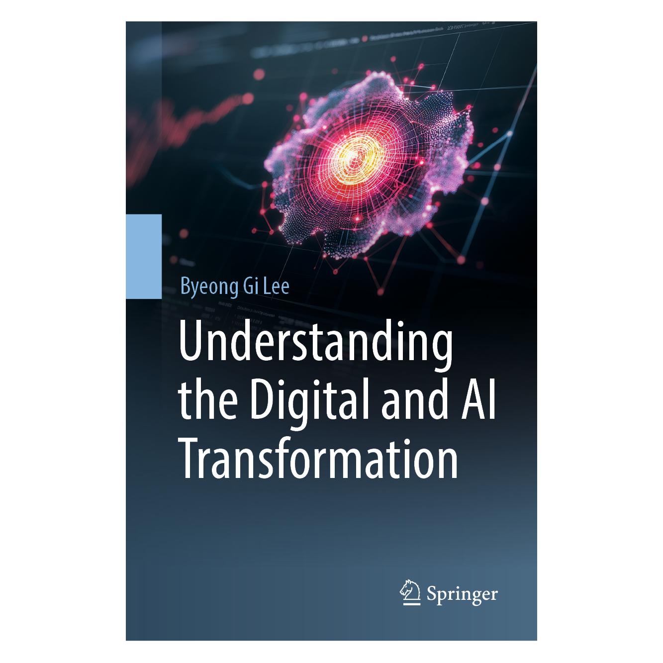 Springer Understanding the Digital and AI Transformation (Englisch, Hardcover, Byeong Gi Lee) (63732310)
