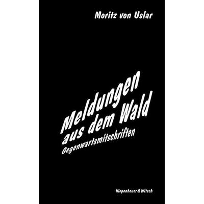 Meldungen aus dem Wald, Gebundene Ausgabe von Moritz Uslar, Kiepenheuer & Witsch, 978-3-462-05590-0
