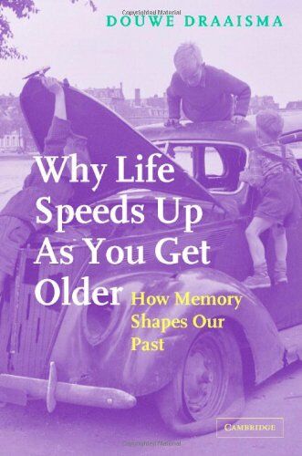 Douwe Draaisma - Why Life Speeds Up As You Get Older: How Memory Shapes our Past - Preis vom 10.10.2026 11:48:34 h