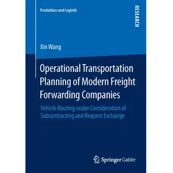 Operational Transportation Planning of Modern Freight Forwarding Companies, Fachbücher von Xin Wang